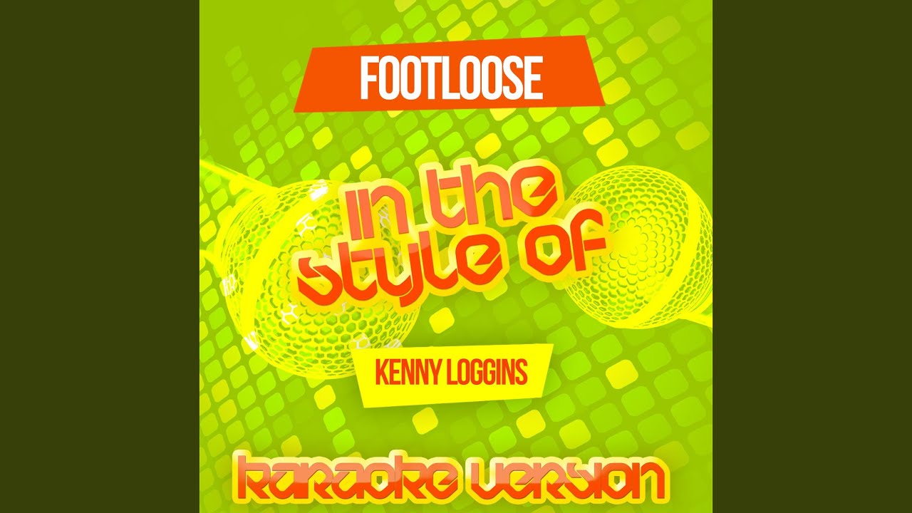 Footloose (In the Style of Kenny Loggins) (Karaoke Version) YouTube