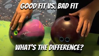 What is the Difference between Good and Bad Fit in a Bowling Ball?