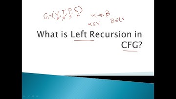 What is Left Recursion in Context Free Grammars (CFGs)? Example of Left recursive grammars.