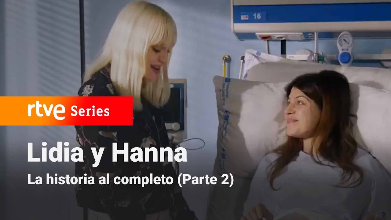 Servir y Proteger: LIDIA Y HANNA: La historia al completo (Parte 2) | RTVE Series