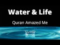 Water is the essence of life  - Quran reveals 1500 years ago