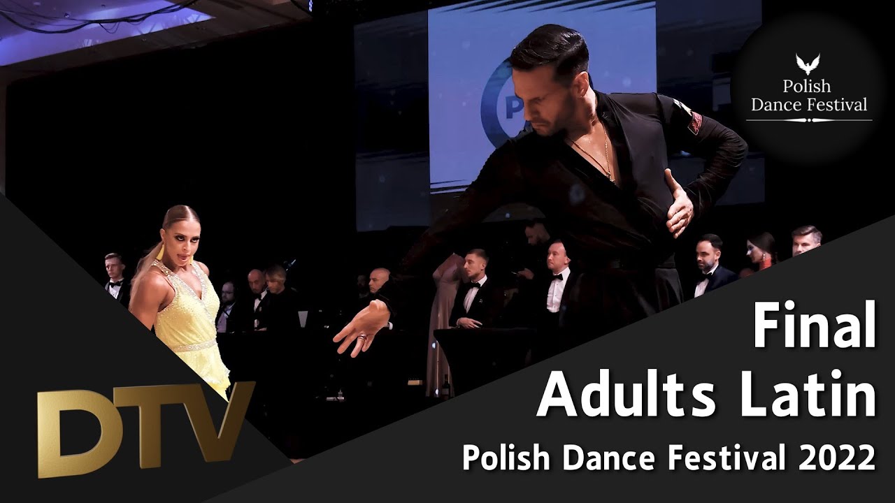# Final | Adults Latin | Presentations | Marks and Standings | Polish Dance Festival 2022