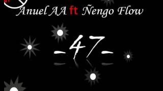 nuevo 47 anuel aa ft engo flow letra
