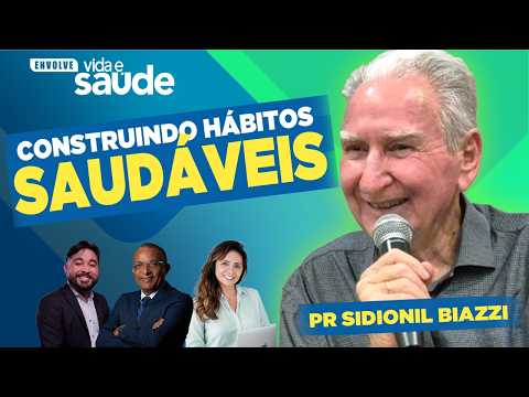 Construindo Hábitos Saudáveis| Pr Sidionil Biazzi | Envolve Vida & Saúde 2026  | 04/09