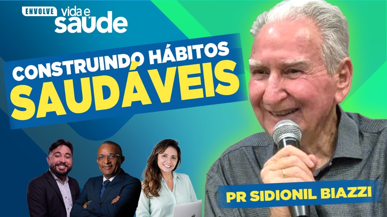 Construindo Hábitos Saudáveis| Pr Sidionil Biazzi | Envolve Vida & Saúde 2026  | 04/09