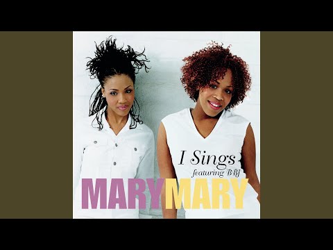 Mary Mary, B. B. Jay - I Sings (Radio Edit Without Rap)