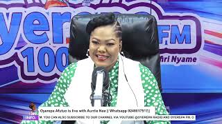 Oyerepa Afutuo is live with Auntie Naa on Oyerepa Radio/TV ||31-07-2023 || Whatsapp 0248017517||