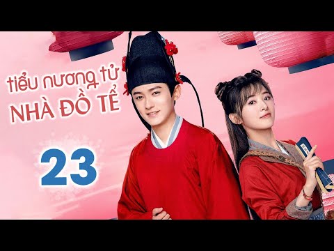 TIỂU NƯƠNG TỬ NHÀ ĐỒ TỂ - Tập 23 | Phim Ngôn Tình Cổ Trang Siêu Hay Mới Nhất 2022 | MangoTV Vietnam