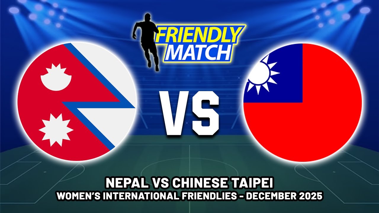 🔴 NEPAL VS CHINESE TAIPEI WOMEN'S FRIENDLY INTERNATIONAL FOOTBALL MATCH PREDICTIONS 2025