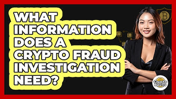 What Information Does a Crypto Fraud Investigation Need?