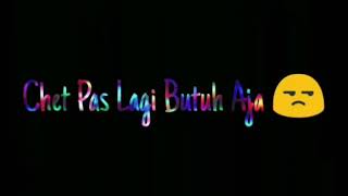 Chat pas lagi butuh aja