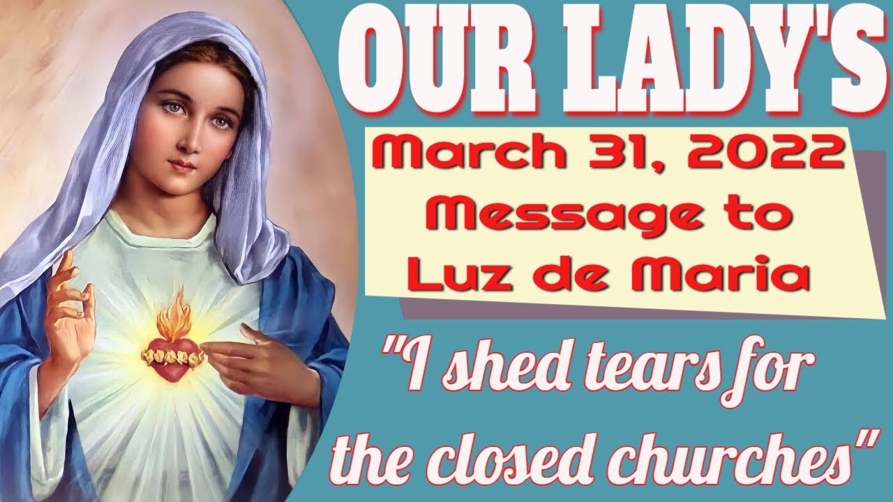 Our Lady's Message to Luz de Maria for March 31, 2022 YouTube Our Lady's Message to Luz de Maria for March 31, 2022 YouTube