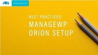 How to set up a new Wordpress site in ManageWP Orion - Best Practices