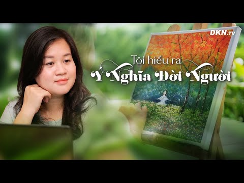 TÔI HIỂU RA Ý NGHĨA ĐỜI NGƯỜI