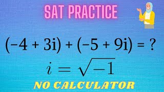 SAT Math Imaginary Numbers | EFFECTIVELY Add Complex Numbers