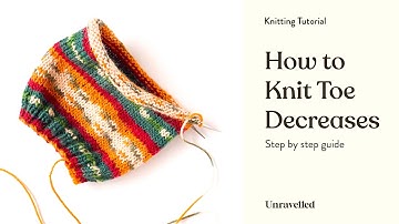 Sock Knitting Tutorial - Toe Decreases