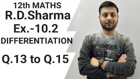 R.D. SHARMA EX.-10.2 Q.13 to Q.15 SOLUTIONS OF CHAPTER 10 DIFFERENTIATION CLASS 12th MATHS