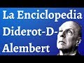 La Enciclopedia, Diderot D Alembert y Mas