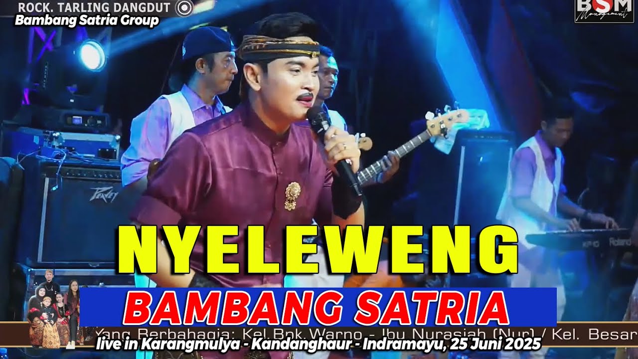 NYELEWENG VOC. BAMBANG SATRIA || BAMBANG SATRIA GROUP || KARANGMULYA, 25 JUNI 2025