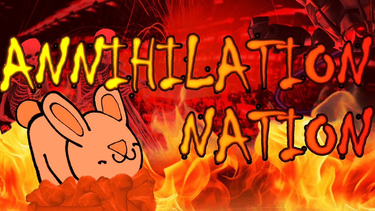 Annihilation Nation by Zylenox [I have very skill]