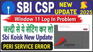 SBI CSP New Update 2025 I peri service error Live on CSP Portal I SBI CSP full Process