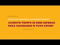 5- ¿Cuánto tiempo se debe esperar para vacunarse si tuve Covid