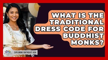 What Is The Traditional Dress Code For Buddhist Monks? - Exploring Southeast Asia