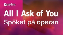 Karaoke All I Ask of You - The Phantom of the Opera (musical) *  - Durasi: 4:24. 