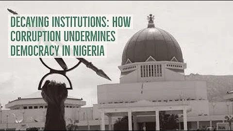 Decaying Institutions: How Corruption Undermines Democracy In Nigeria TRAILER