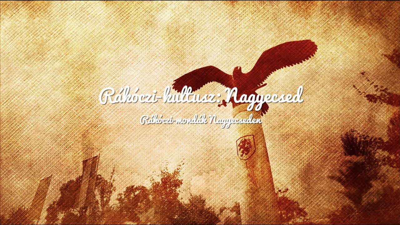 Rákóczi-mondák Nagyecseden - Rákóczi-kultusz: Nagyecsed
