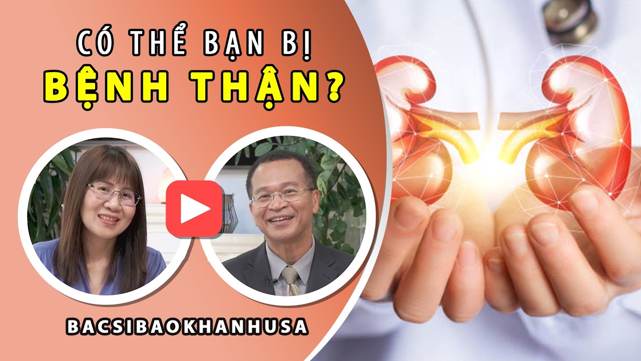 Bac Si Bao Khanh #129 | Có thể bạn bị bệnh thận, nhưng bạn không biết?