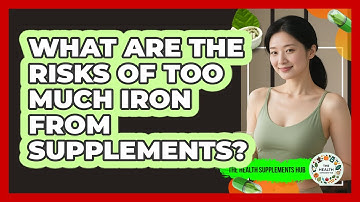 What Are The Risks Of Too Much Iron From Supplements? - The Health Supplement Hub