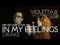 Drake - In My Feelings - kiki do you love me - cover Violetta feat Ocean You