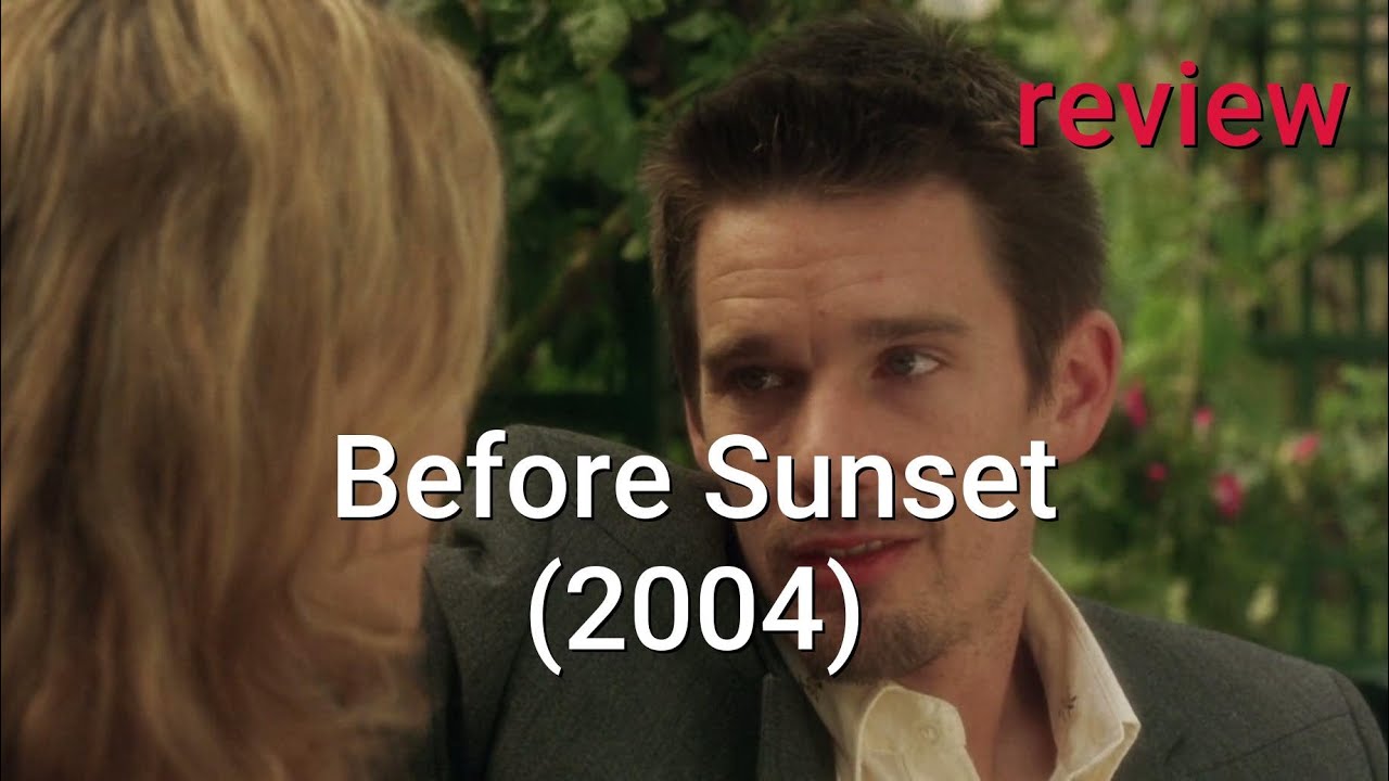 Review: Before Sunset (2004) - Ethan Hawke, Julie Delpy, Vernon Dobtcheff