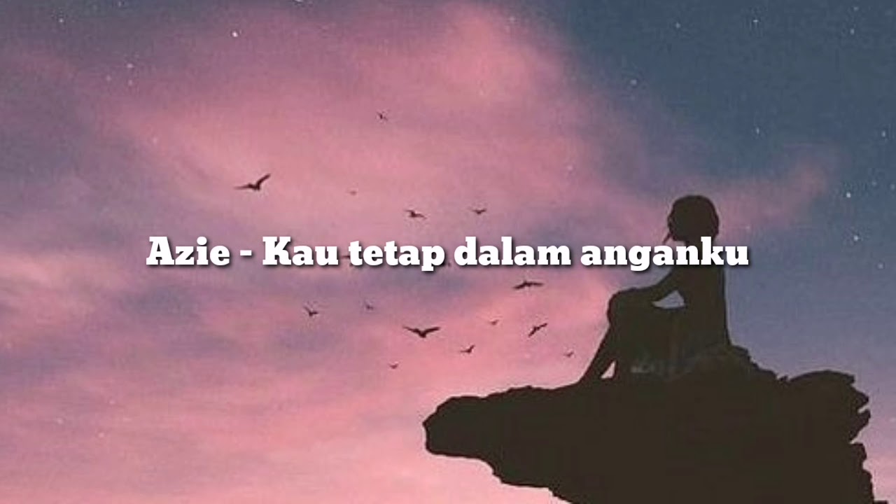 Kau tetap dalam anganku   Azie lirik