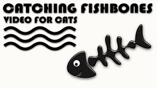 Games For Cats - Catching  Fishbones! Fish Video For Cats To Watch.