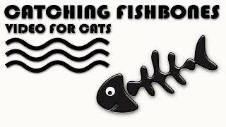 GAMES FOR CATS - Catching  Fishbones! FISH VIDEO FOR CATS TO WATCH.