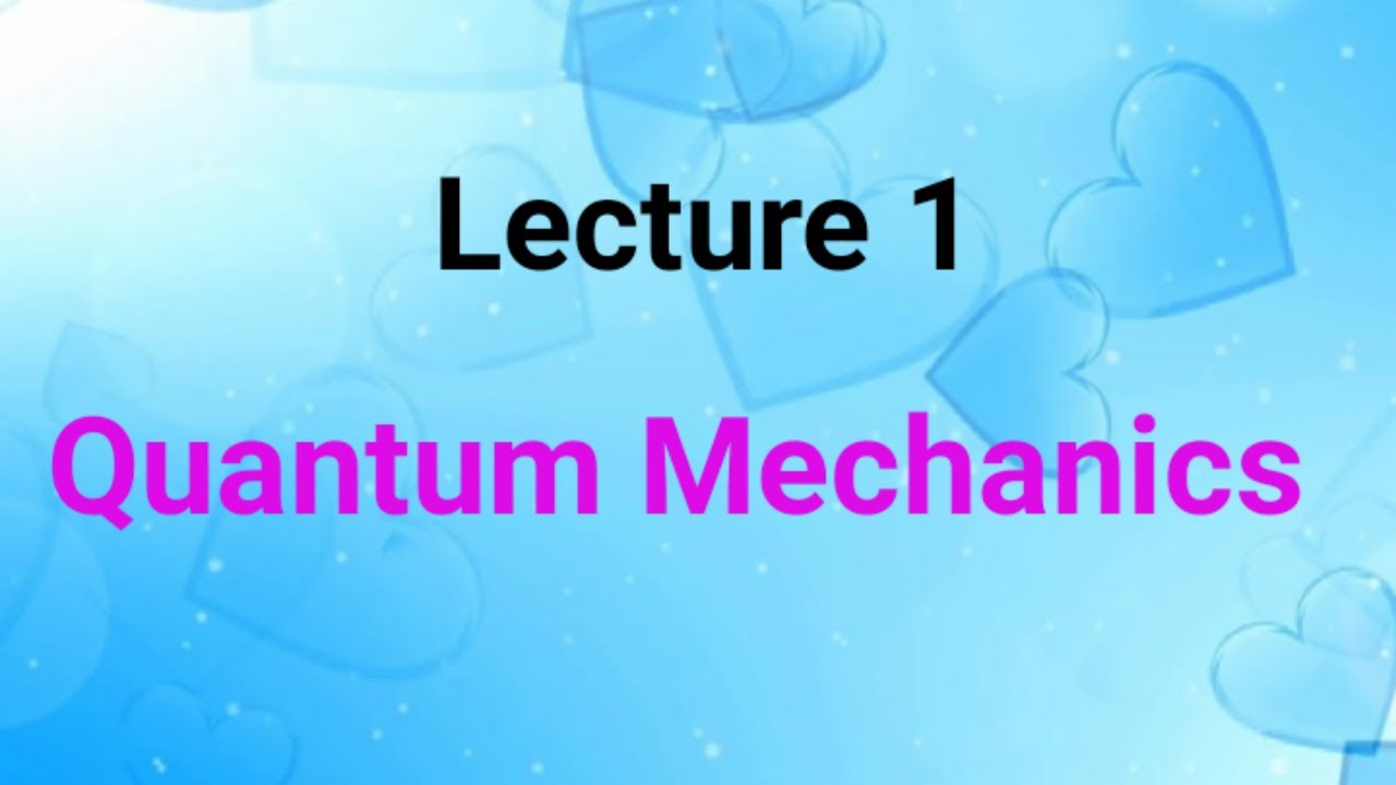 Lecture 1 Quantum Mechanics for CSIR NET, Gate - YouTube