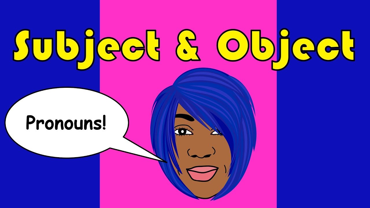 SUBJECT AND OBJECT PRONOUNS