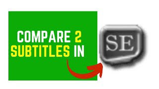 How to Open 2 Subtitle Files At the Same Time In Subtitle Edit for Comparison Purposes