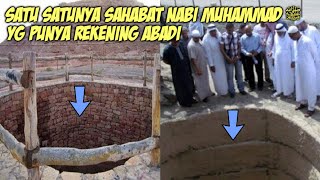 SATU SATUNYA !! SAHABAT NABI MUHAMMAD ﷺ YG PUNYA REKENING ABADI