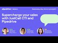 Supercharge your sales with JustCall CTI and Pipedrive Webinar