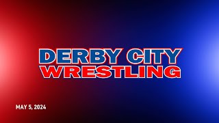 Derby City Wrestling  |  5.5.24