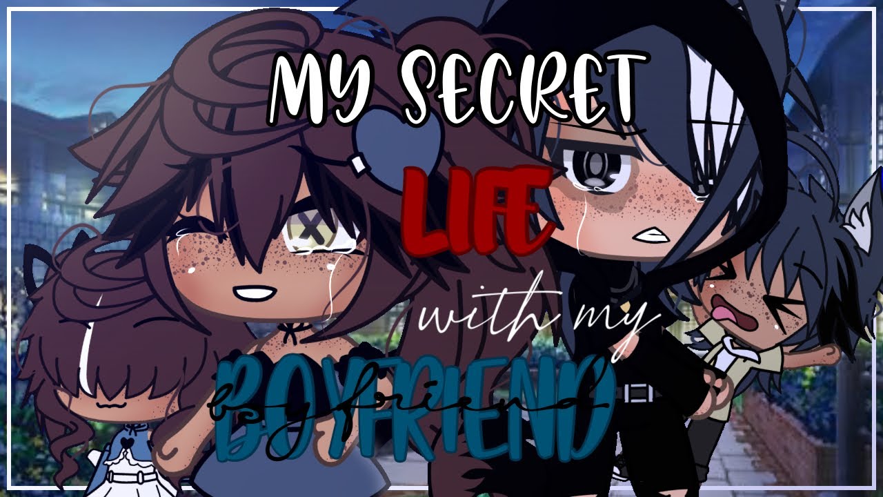 My secret life with my boyfriend 💔|| Part 1 || Gacha Life || GLMM || Original?