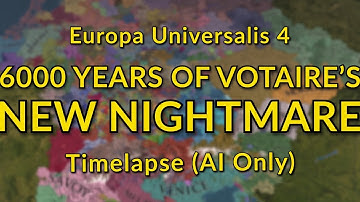 6000 Years of Voltaire’s New Nightmare in EU4 (AI Only Timelapse)