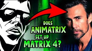 AniMatrix vs. The Matrix 4: Every Storyline Explained