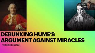Debunking David Hume’s Argument Against Miracles