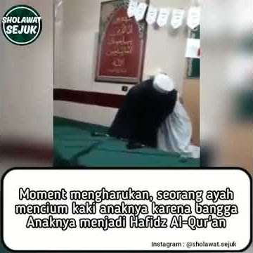 Momen mengharukan seorang Ayah mencium kaki anaknya karena bangga anak nya Hafiz AL-Qur'an ...