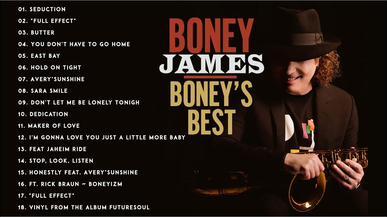 Greatest Boney James Greatest Hits Full Album 2021 The Best Songs Of