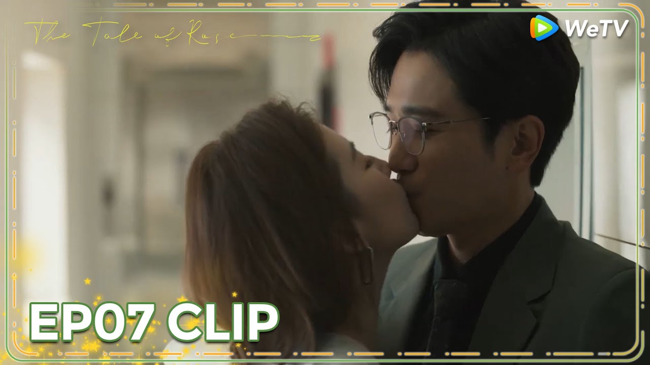 ENG SUB | Clip EP07 | Sweet kiss for you~ 💞 | WeTV | The Tale of Rose